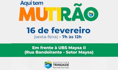 PREFEITURA DE TRINDADE RETORNA MUTIRÃO COM VÁRIOS ATENDIMENTOS
